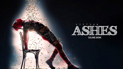 Lời dịch Ashes (Deadpool 2) – Céline Dion [Học tiếng Anh qua bài hát với Toomva]