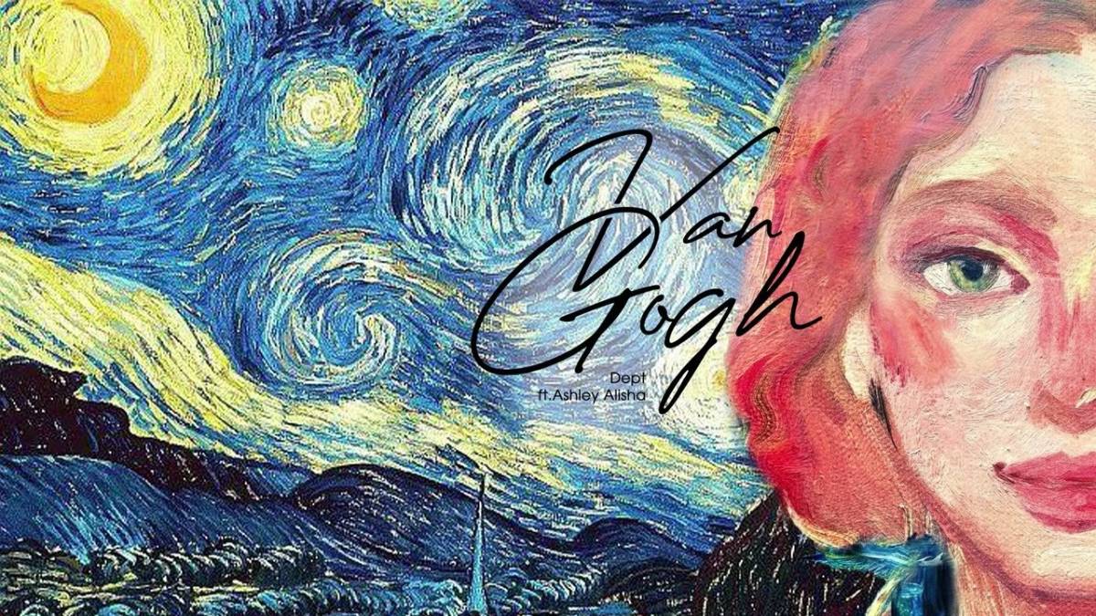 Lời dịch Van Gogh – Dept feat. Ashley Alisha - ảnh 1