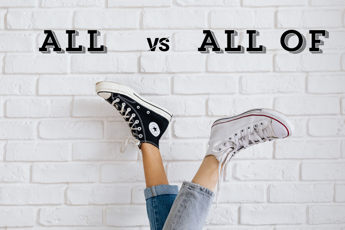 "All" và "All of" có gì khác nhau?