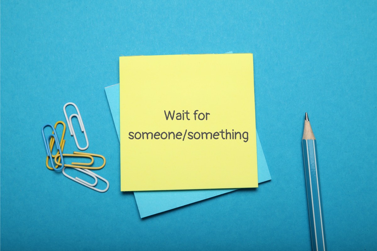 Wait for someone