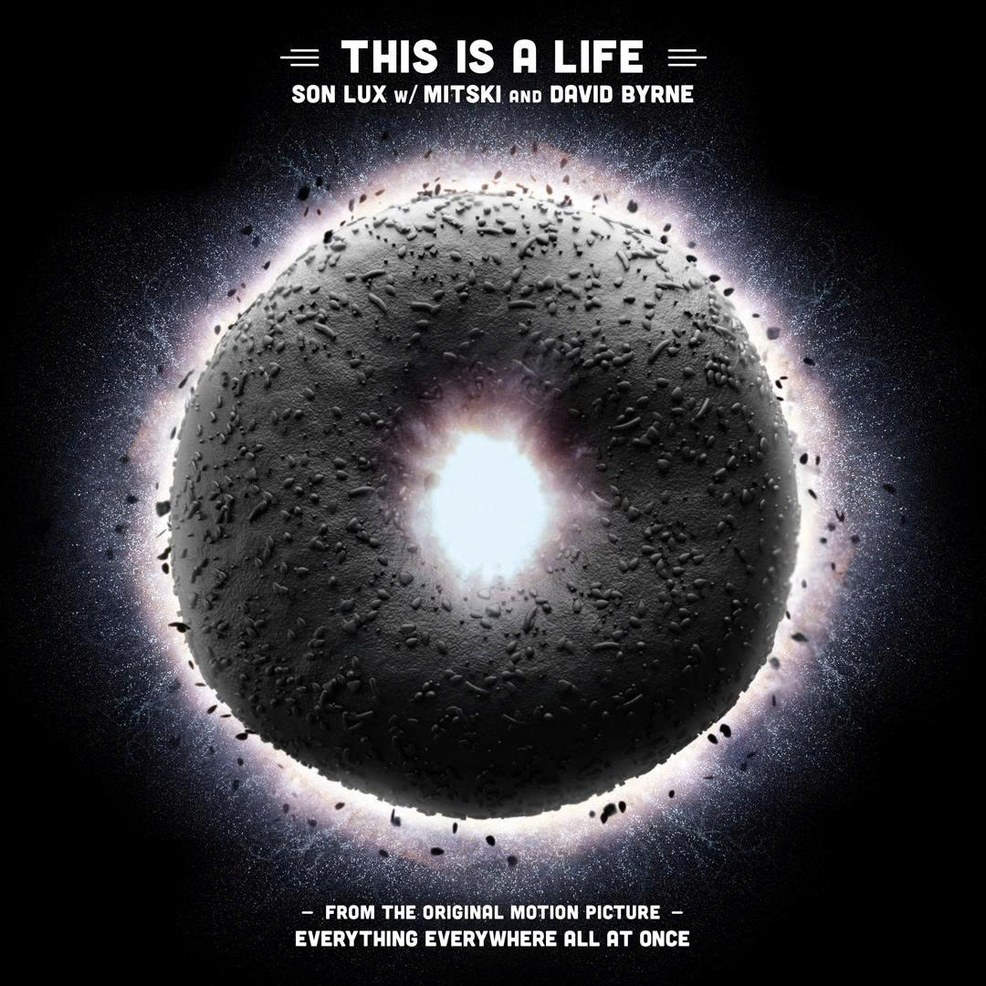 Lời dịch This Is a Life (Everything Everywhere All at Once) - Son Lux ft. Mitski, David Byrne