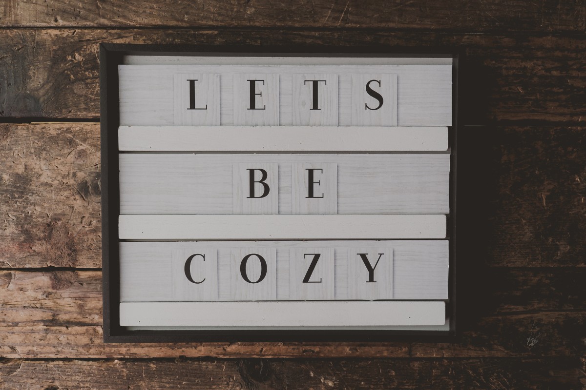 Let's be cozy