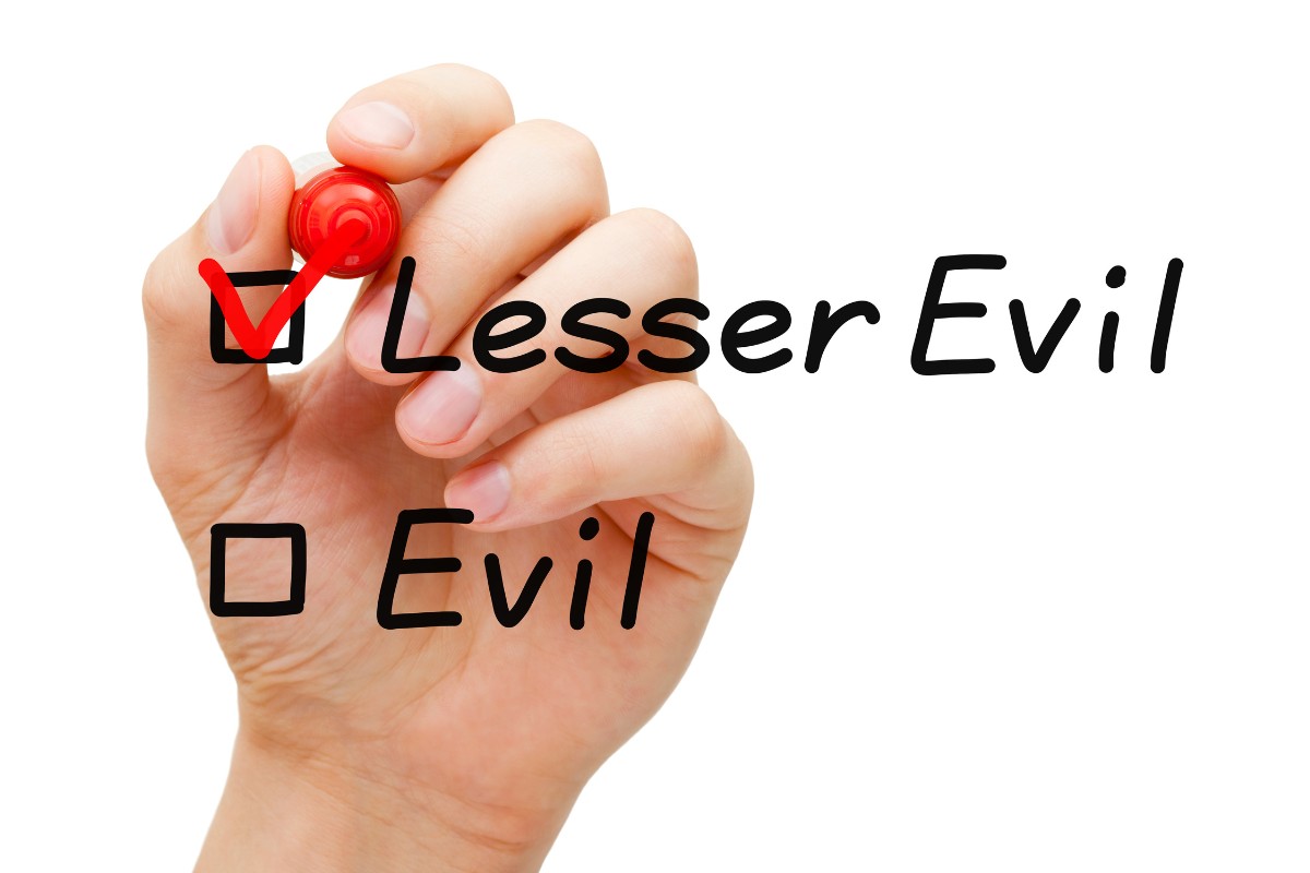 Take the lesser of two evils