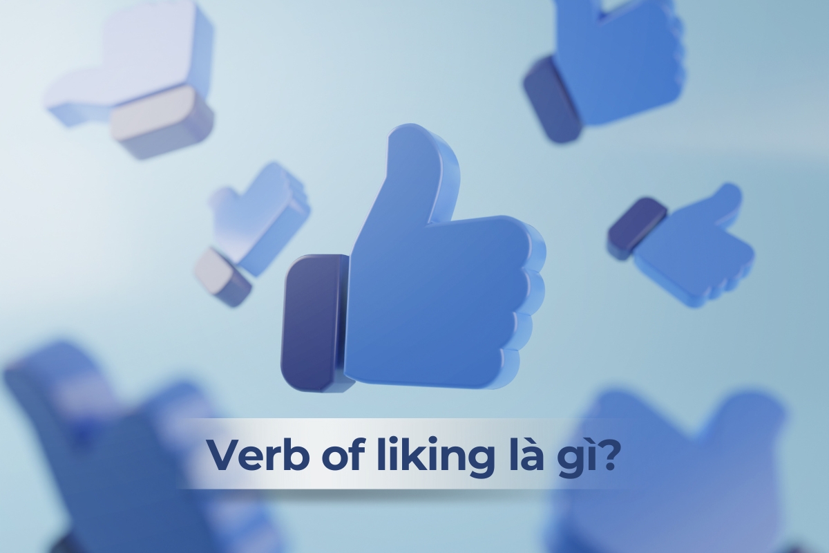 Verb of liking là gì? Cách dùng và ví dụ