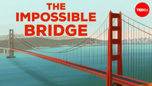 Xây dựng những điều không thể - Golden Gate Bridge - Alex Gendler